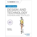 My Revision Notes: AQA A-Level Design and Technology: Fashion and Textiles (häftad, eng)