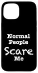 Coque pour iPhone 15 Normal People scare me