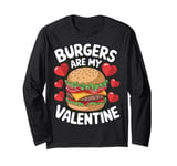 Valentine's Day Funny Burgers Are My Valentine Valentines Long Sleeve T-Shirt