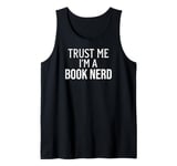 Funny Book Lover Trust Me I'm a Book Nerd Tank Top