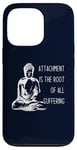 iPhone 13 Pro Attachment Is The Root Of All Suffering Buddha Quote Case