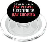 I Don't Believe In Bad People Believe In Bad Choices AA NA PopSockets PopGrip pour MagSafe