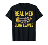 Real Men Blow Leaves Leaf Blower Autumn T-Shirt