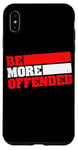 iPhone XS Max Ironic Be More Offended Unwoke Meme Case