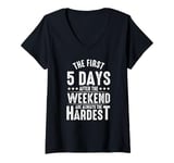 Womens The First Five Days After The Weekend Are Always The Hardest V-Neck T-Shirt