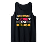 All I Need Is Love and Tacos Funny Valentine's Day Tank Top