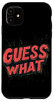 Coque pour iPhone 11 Emblème graphique humoristique Guess What