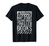 Funny Warning Sign May Start Talking About Thriller Books T-Shirt