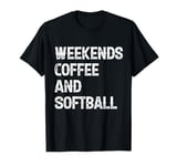 Weekends Coffee And Softball Retro Fan Softball Lovers Funny T-Shirt