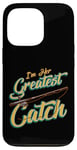 iPhone 13 Pro I'm Her Greatest Catch Fishing Pun Case