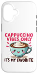 Coque pour iPhone 16 Cappuccino Vibes Only, c'est mon amateur de café mignon