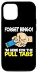 Coque pour iPhone 12/12 Pro Saying Forget Bingo I'm Here For The Pull Tabs Femmes Hommes Gag