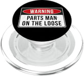 Warning Sign - Parts Man On The Loose Funny Job Quote PopSockets PopGrip for MagSafe