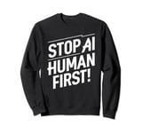 Stop AI Human First Sweatshirt