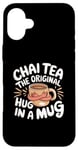 iPhone 16 Plus Chai Tea The Original Hug In A Mug Tea Ritual Case