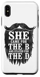 iPhone XS Max Beard Lover Bearded Man She Came For The B And Stayed For Case