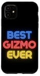 iPhone 11 Best Gizmo Ever - Funny Gizmo Name Gizmo Case