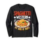 Spaghetti Western My Kind of Party Pasta Party Long Sleeve T-Shirt