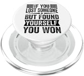 If You Lost Someone But Found Yourself You Won PopSockets PopGrip for MagSafe