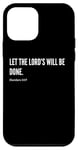 Coque pour iPhone 12 mini Déclaration de citation du verset de la Bible Let The Lord's Will Be Done