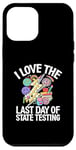 Coque pour iPhone 12 Pro Max I Love The Last Day Of State Testing Day Examen Professeur