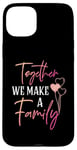 iPhone 15 Plus Together We Make a Family Reunion Vibe Making Memories Match Case