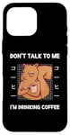 Coque pour iPhone 16 Pro Max Squirrel Don't Talk To Me I'm Drinking Coffee Style japonais