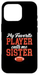 Coque pour iPhone 16 Pro Ma joueuse préférée m'appelle Sister Football Sister Touchdown