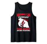 Aikido - Warning can spontaneously talk about Aikido Tank Top