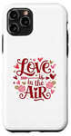 iPhone 11 Pro Happy Valentines Day Love Is In The Air Case