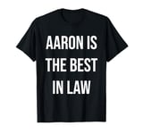 Aaron Is The Best In Law T-Shirt