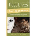 Past lives for beginners - a guide to reincarnation and techniques to impro (häftad, eng)