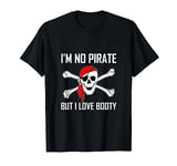 Pirate Love Booty Skull Cross Bones Funny T-Shirt T-Shirt