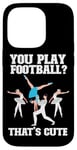 iPhone 14 Pro Ballet Dancer Dance Girl Ballerina You Play Football? That's Case