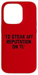 Coque pour iPhone 14 Pro I'd Steak My Reputation Lout It Funny Beef Carnivore Diet Pun