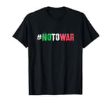 Say NO TO WAR Chance End Bloodshed Say No To Fighting T-Shirt