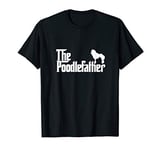 Mens Funny Poodle Owner The Poodle Father Dad Gift T-Shirt