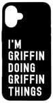 iPhone 16 Plus I'm Griffin Doing Griffin Things Case