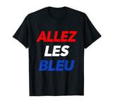 Allez Les Bleu French Football Lover Come On France T-Shirt