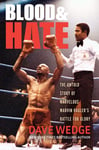 Blood &amp; Hate  The Untold Story of Marvelous Marvin Hagler&#039;s Battle for Glory