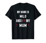 Milo I Love My Mum Cute Personal Mother's Day T-Shirt