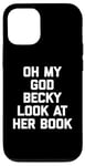 iPhone 12/12 Pro Oh My God Becky, Look At Her Book Shirt Funny Reader Reading Case