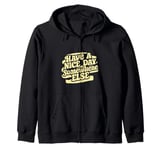 Have A Nice Day Somewhere Else | ----- Zip Hoodie