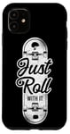 iPhone 11 Skateboard Just Roll With It Vintage Case