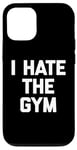 Coque pour iPhone 12/12 Pro T-shirt humoristique avec inscription « I Hate The Gym »