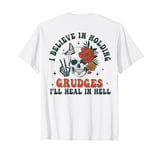 I Believe In Holding Grudges I'll Heal In Hell (ON BACK) T-Shirt