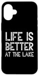 iPhone 16 Plus Life Is Better At The Lake Fishing Fish Fisherman Funny Sea Case