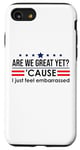 Coque pour iPhone SE (2020) / 7 / 8 Are We Great Yet Cause I Just Feel Embarrassed Anti Trump