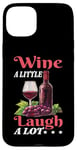 Coque pour iPhone 15 Plus Wine A Little Laugh A Lot Relaxation -