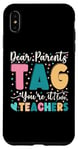 Coque pour iPhone XS Max Dear Parents Tag You're It Love Teachers Dernier jour d'école